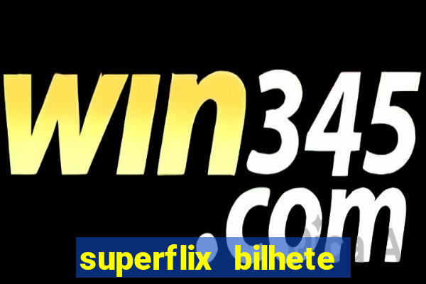 superflix bilhete de loteria